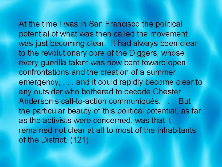 At the time I was in San Francisco the political potential of what was