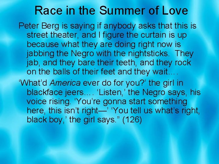 Race in the Summer of Love Peter Berg is saying if anybody asks that