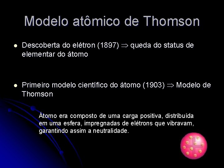 Modelo atômico de Thomson l Descoberta do elétron (1897) queda do status de elementar
