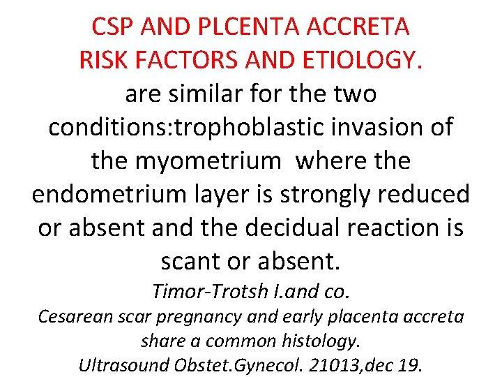 CSP AND PLCENTA ACCRETA RISK FACTORS AND ETIOLOGY. are similar for the two conditions: