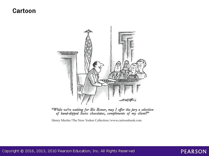 Cartoon Copyright © 2016, 2013, 2010 Pearson Education, Inc. All Rights Reserved Cartoon Copyright © 2016, 2013, 2010 Pearson Education, Inc. All Rights Reserved