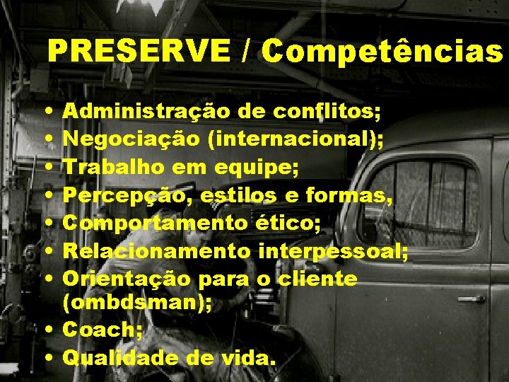 PRESERVE / Competências • • Administração de conflitos; Negociação (internacional); Trabalho em equipe; Percepção,