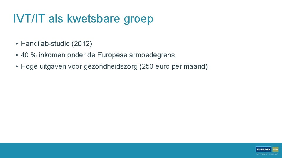 IVT/IT als kwetsbare groep • Handilab-studie (2012) • 40 % inkomen onder de Europese