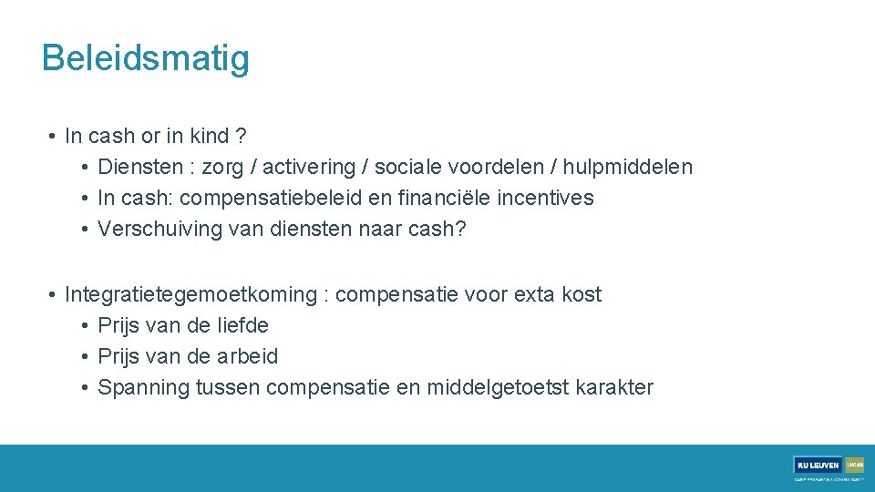 Beleidsmatig • In cash or in kind ? • Diensten : zorg / activering