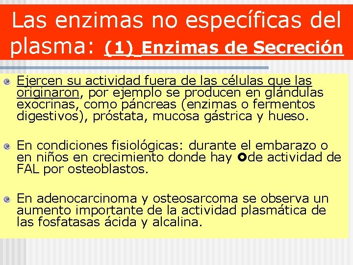 Las enzimas no específicas del plasma: (1) Enzimas de Secreción Ejercen su actividad fuera