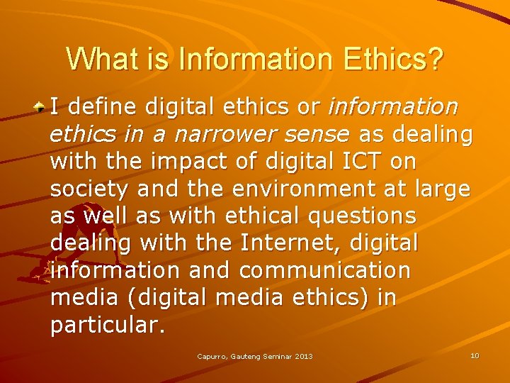 What is Information Ethics? I define digital ethics or information ethics in a narrower