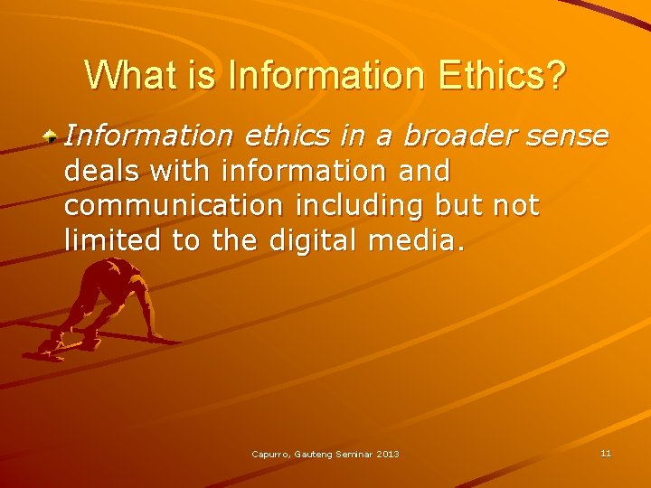 What is Information Ethics? Information ethics in a broader sense deals with information and