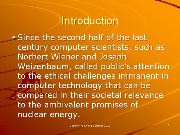 Introduction Since the second half of the last century computer scientists, such as Norbert