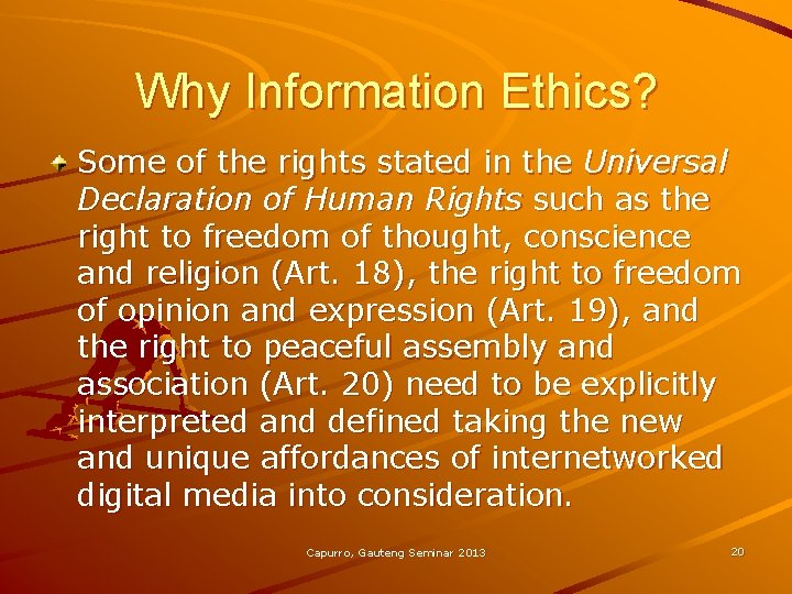 Why Information Ethics? Some of the rights stated in the Universal Declaration of Human