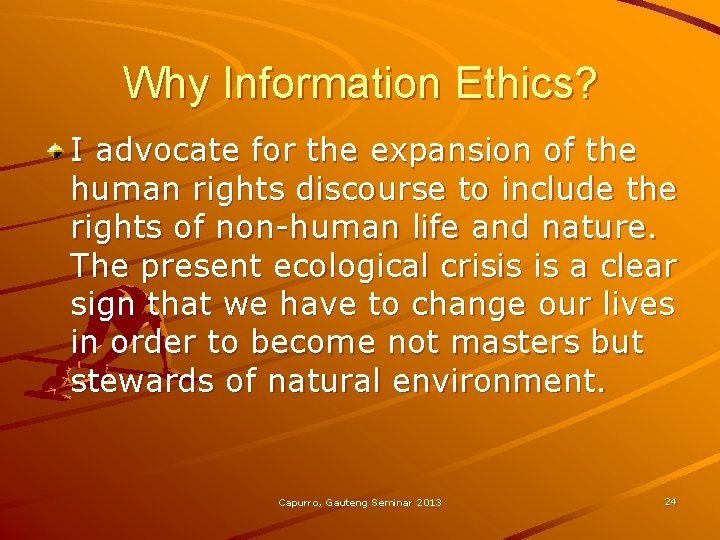 Why Information Ethics? I advocate for the expansion of the human rights discourse to