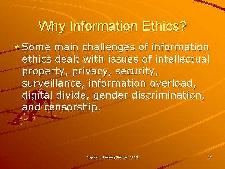 Why Information Ethics? Some main challenges of information ethics dealt with issues of intellectual