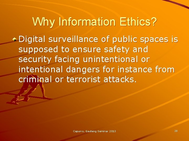 Why Information Ethics? Digital surveillance of public spaces is supposed to ensure safety and