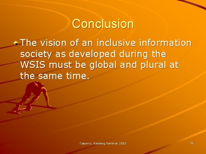 Conclusion The vision of an inclusive information society as developed during the WSIS must