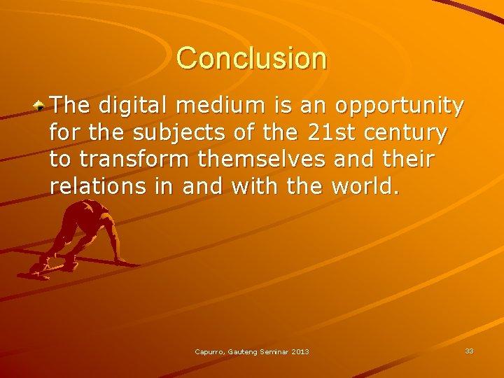 Conclusion The digital medium is an opportunity for the subjects of the 21 st