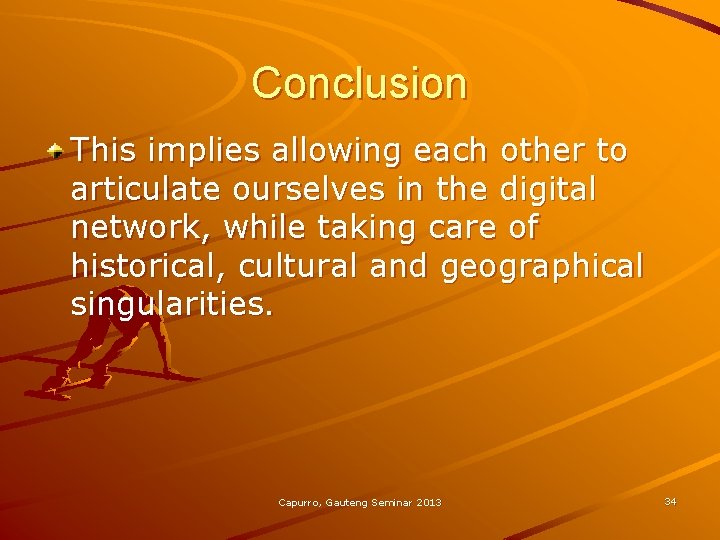 Conclusion This implies allowing each other to articulate ourselves in the digital network, while