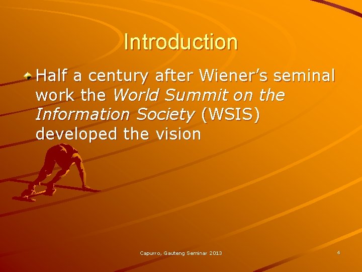 Introduction Half a century after Wiener’s seminal work the World Summit on the Information