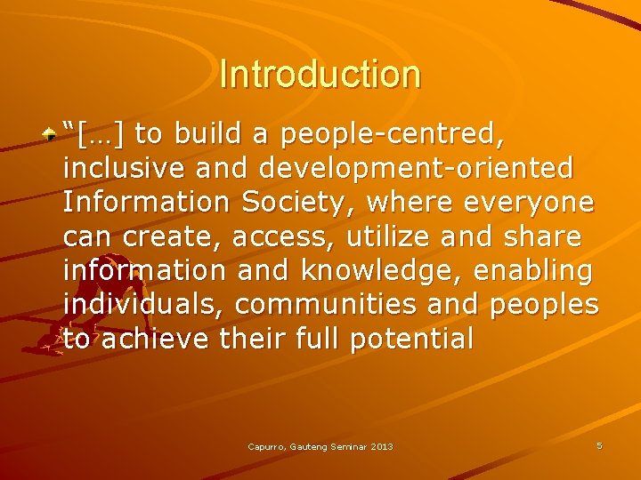 Introduction “[…] to build a people-centred, inclusive and development-oriented Information Society, where everyone can