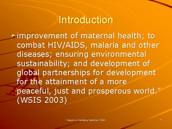 Introduction improvement of maternal health; to combat HIV/AIDS, malaria and other diseases; ensuring environmental