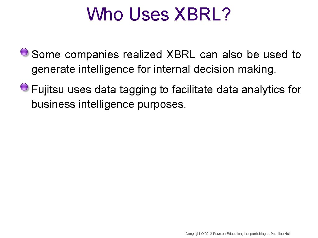 Who Uses XBRL? Some companies realized XBRL can also be used to generate intelligence