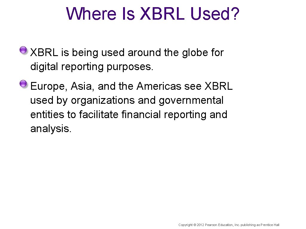 Where Is XBRL Used? XBRL is being used around the globe for digital reporting