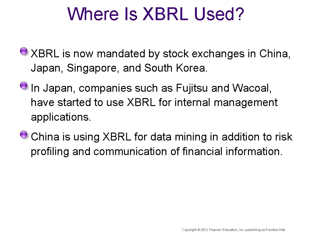 Where Is XBRL Used? XBRL is now mandated by stock exchanges in China, Japan,