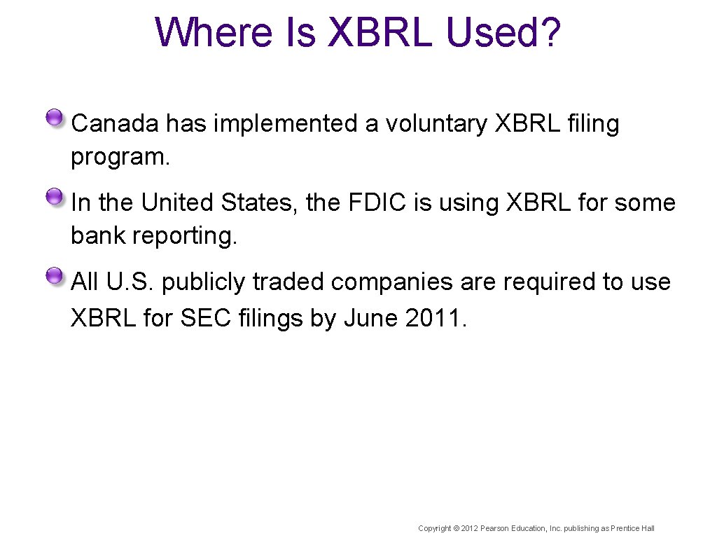 Where Is XBRL Used? Canada has implemented a voluntary XBRL filing program. In the