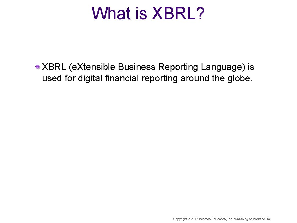 What is XBRL? XBRL (e. Xtensible Business Reporting Language) is used for digital financial