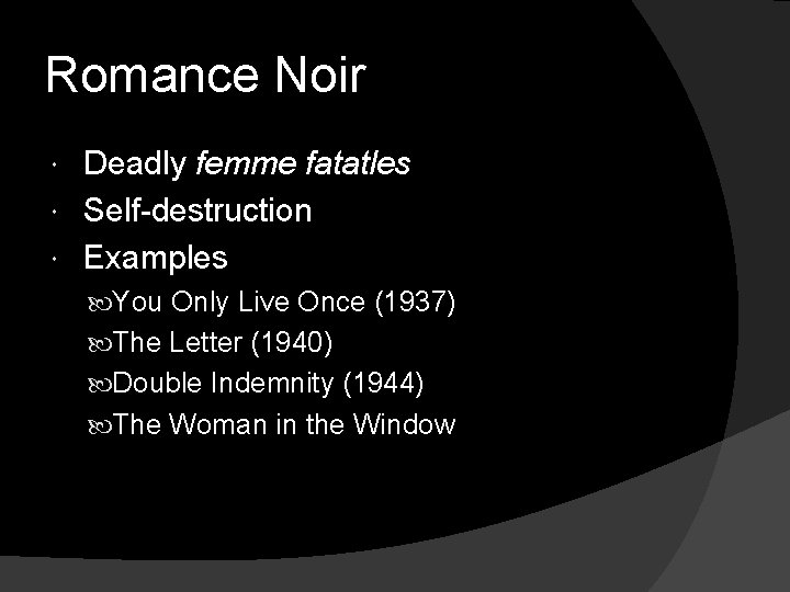 Romance Noir Deadly femme fatatles Self-destruction Examples You Only Live Once (1937) The Letter