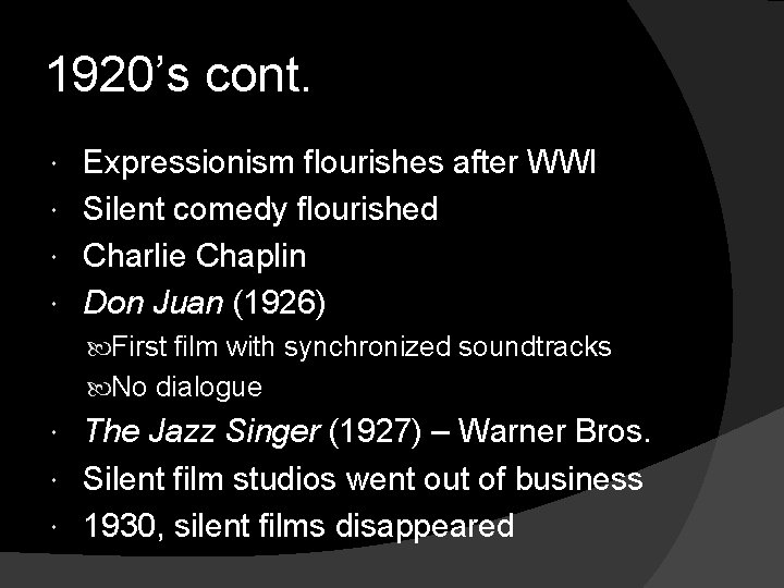 1920’s cont. Expressionism flourishes after WWI Silent comedy flourished Charlie Chaplin Don Juan (1926)