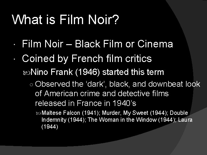 What is Film Noir? Film Noir – Black Film or Cinema Coined by French