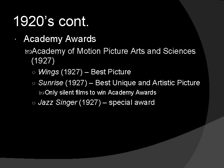 1920’s cont. Academy Awards Academy of Motion Picture Arts and Sciences (1927) ○ Wings