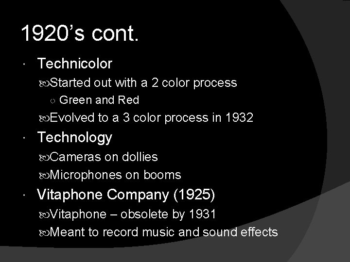 1920’s cont. Technicolor Started out with a 2 color process ○ Green and Red