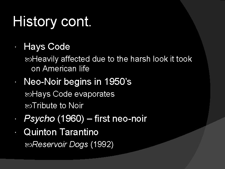 History cont. Hays Code Heavily affected due to the harsh look it took on