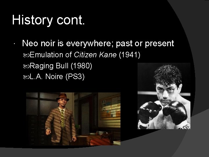 History cont. Neo noir is everywhere; past or present Emulation of Citizen Kane (1941)