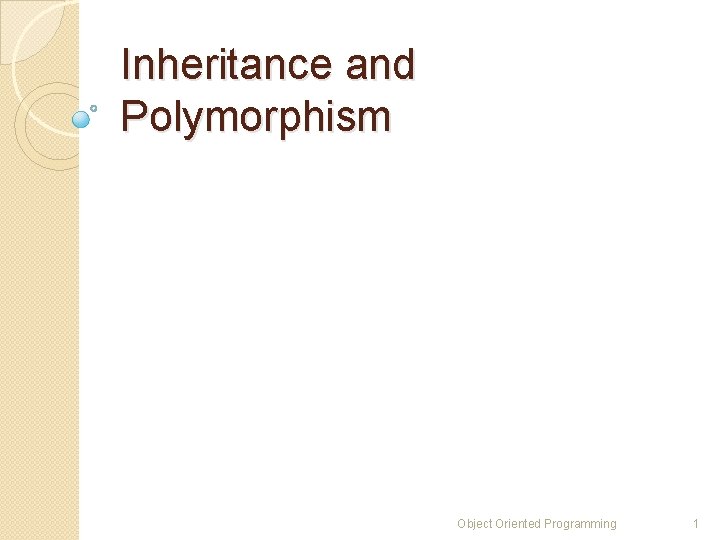 Inheritance and Polymorphism Object Oriented Programming 1 