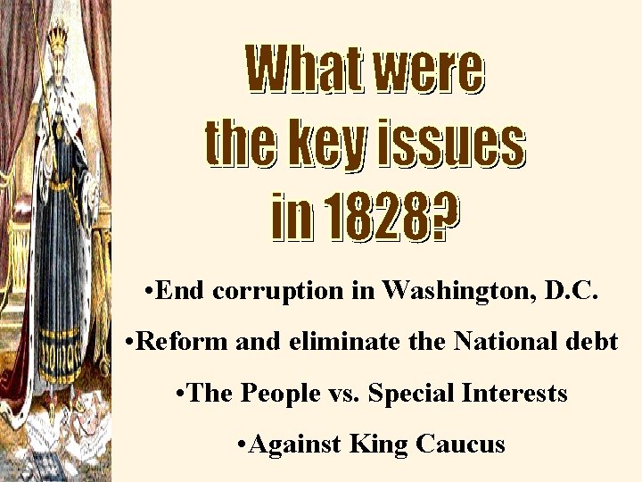  • End corruption in Washington, D. C. • Reform and eliminate the National