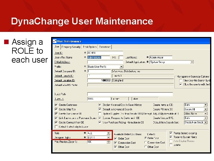 Dyna. Change User Maintenance n Assign a ROLE to each user 