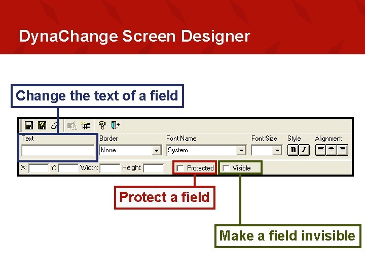 Dyna. Change Screen Designer Change the text of a field Protect a field Make