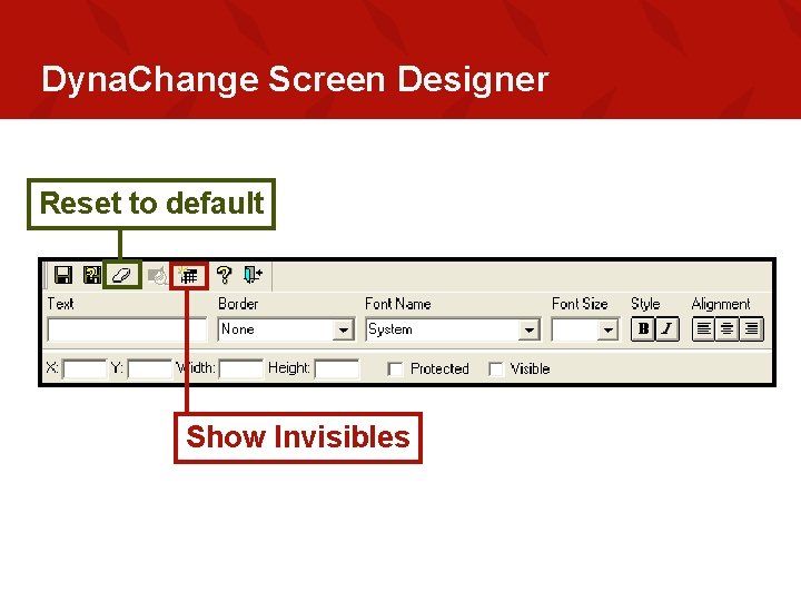 Dyna. Change Screen Designer Reset to default Show Invisibles 
