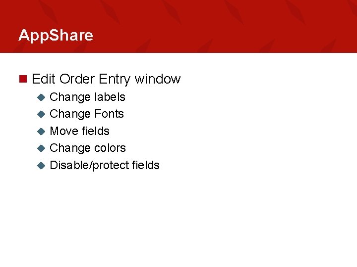 App. Share n Edit Order Entry window u u u Change labels Change Fonts