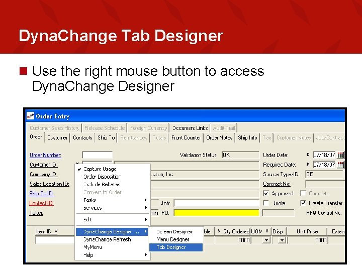 Dyna. Change Tab Designer n Use the right mouse button to access Dyna. Change