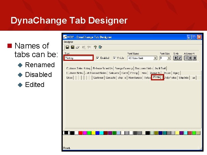 Dyna. Change Tab Designer n Names of tabs can be: Renamed u Disabled u