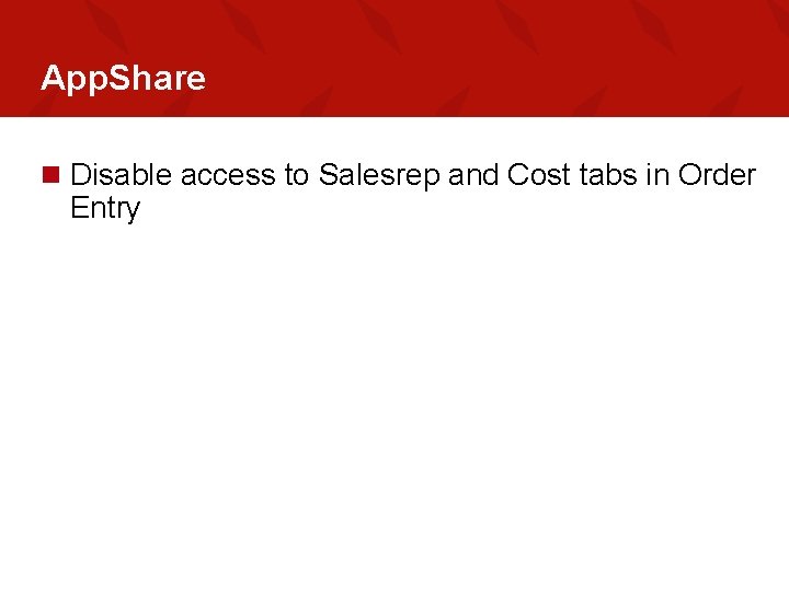 App. Share n Disable access to Salesrep and Cost tabs in Order Entry 