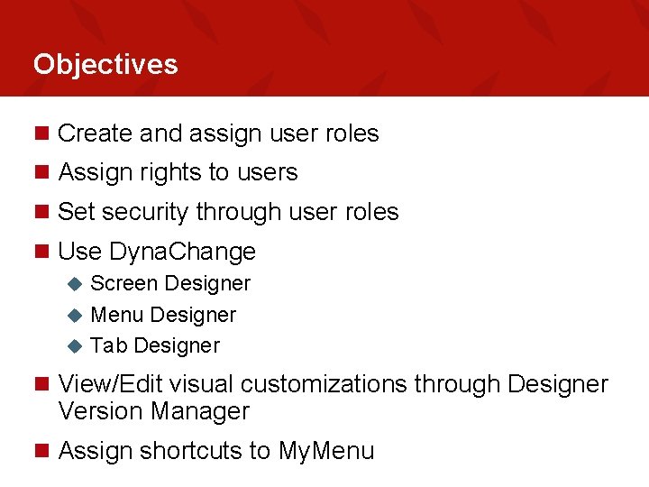 Objectives n Create and assign user roles n Assign rights to users n Set