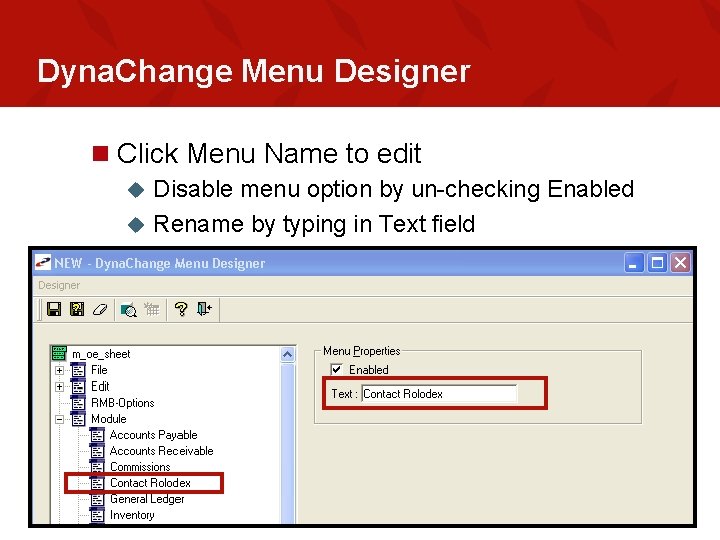 Dyna. Change Menu Designer n Click Menu Name to edit Disable menu option by