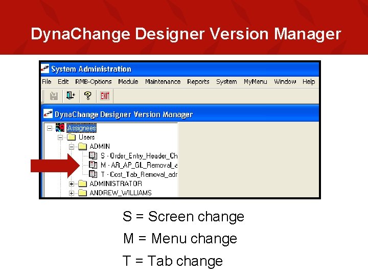 Dyna. Change Designer Version Manager S = Screen change M = Menu change T