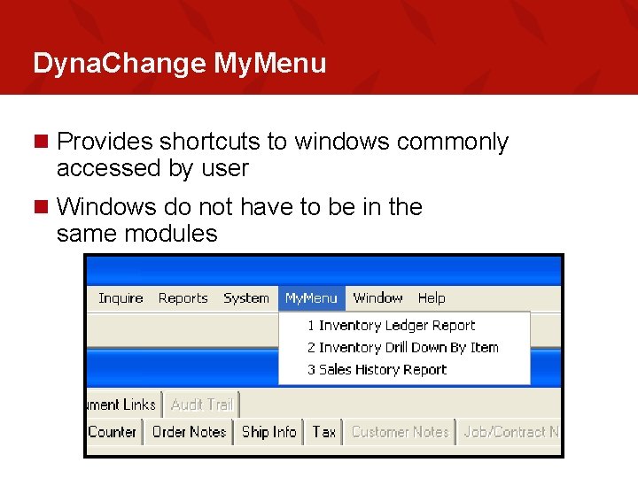 Dyna. Change My. Menu n Provides shortcuts to windows commonly accessed by user n