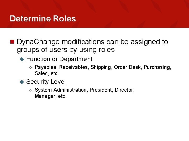 Determine Roles n Dyna. Change modifications can be assigned to groups of users by