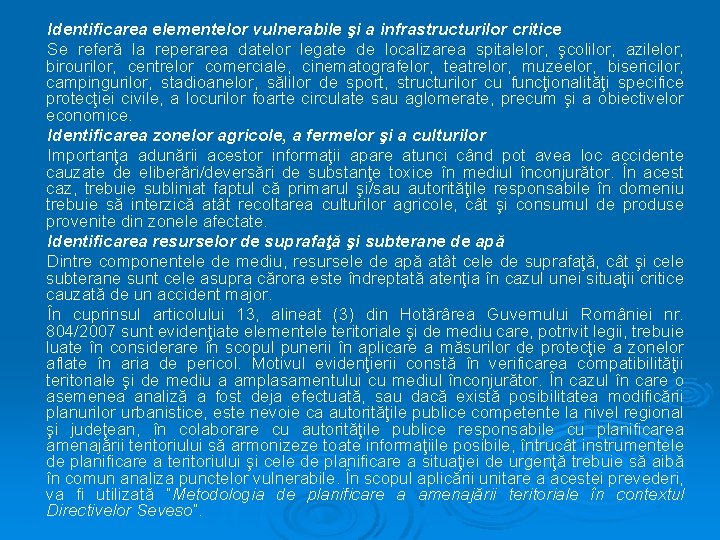 Identificarea elementelor vulnerabile şi a infrastructurilor critice Se referă la reperarea datelor legate de