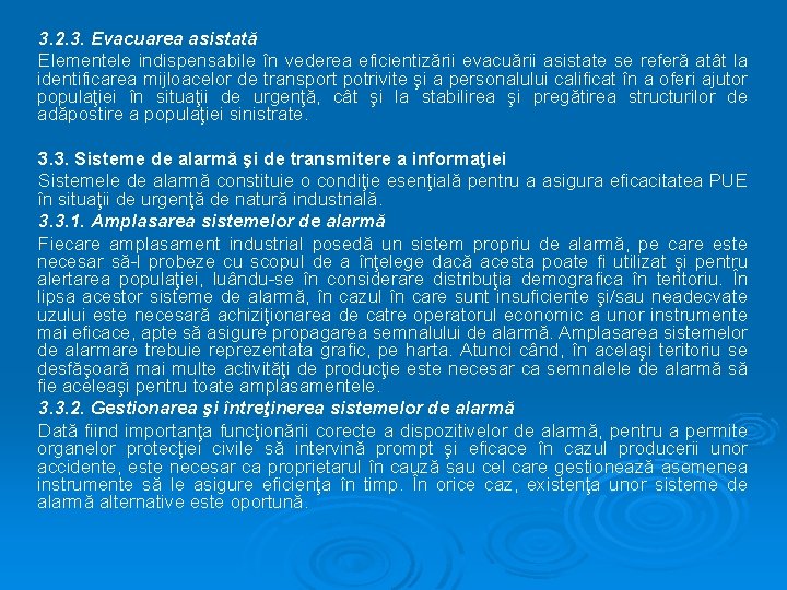 3. 2. 3. Evacuarea asistată Elementele indispensabile în vederea eficientizării evacuării asistate se referă